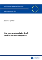 Sabrina Sprotte - Die poena naturalis im Straf- und Strafzumessungsrecht