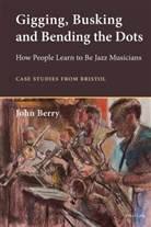 John Berry - Gigging, Busking and Bending the Dots