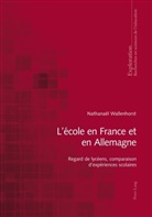 Nathanaël Wallenhorst, Marcel Crahay u a, Bernard Schneuwly - L'école en France et en Allemagne
