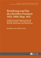 Klaus Neitmann, Lothar Person - Bezirkstag und Rat des Bezirkes Potsdam 1952-1990 (Rep. 401)