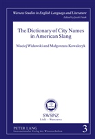 Malgorzata Kowalczyk, Maciej Widawski - The Dictionary of City Names in American Slang