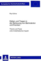 Roy Kühne - Heben und Tragen in der Betreuung von Behinderten und Kranken