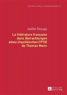Joëlle Stoupy - La littérature française dans "Betrachtungen eines Unpolitischen" (1918) de Thomas Mann