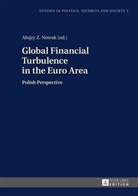 Alojzy Nowak, Alojzy Z. Nowak - Global Financial Turbulence in the Euro Area