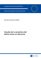 Enrique Gutiérrez Rubio - Estudio de la semántica del dativo checo en diacronía