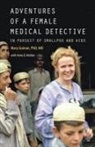 Mary Guinan, Mary (Professor of Epidemiology and Public Guinan, Mary (Professor of Epidemiology and Public Health Guinan, Mary Mather Guinan, Anne D. Mather - Adventures of a Female Medical Detective