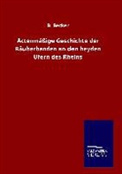 B Becker, B. Becker - Actenmäßige Geschichte der Räuberbanden an den beyden Ufern des Rheins