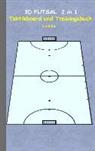 Theo von Taane - 3D Futsal  2 in 1 Taktikboard und Trainingsbuch