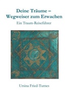 Ursina Fried-Turnes - Deine Träume - Wegweiser zum Erwachen