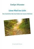 Evelyn Wurster - Lisas Pfad ins Licht