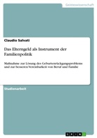 Claudio Salvati - Das Elterngeld als Instrument der Familienpolitik