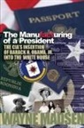 Wayne Madsen - The Manufacturing of a President