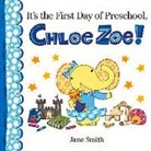 Jane Smith, Jane/ Smith Smith, Jane Smith - It's the First Day of Preschool, Chloe Zoe!