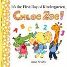Jane Smith, Jane/ Smith Smith, Jane Smith - It's the First Day of Kindergarten, Chloe Zoe!
