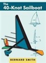 Bernard Smith, Susan Ida Smith - The 40-Knot Sailboat