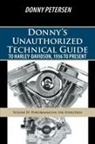 Donny Petersen - Donny's Unauthorized Technical Guide to Harley-Davidson, 1936 to Present