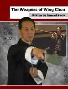 Samuel Kwok - The Weapons of Wing Chun
