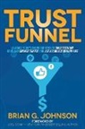 Brian G. Johnson - Trust Funnel