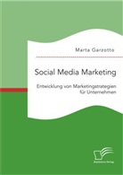 Marta Garzotto - Social Media Marketing: Entwicklung von Marketingstrategien für Unternehmen
