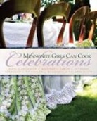 Marg Bartel, Ellen Bayles, Anneliese Friesen, Bev Klassen, Julie Klassen, Kathy McLellan... - Mennonite Girls Can Cook: Celebrations