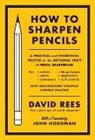 John Hodgman, David Rees - How to Sharpen Pencils