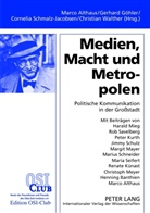 Marco Althaus, Gerhard Göhler, Cornelia Schmalz-Jacobsen - Medien, Macht und Metropolen