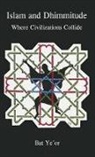 Ye'Or Bat, Bat Yeor, Bat Ye'or - Islam and Dhimmitude