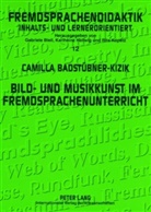 Camilla Badstübner-Kizik - Bild- und Musikkunst im Fremdsprachenunterricht