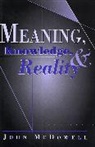 John McDowell - Meaning, Knowledge, and Reality