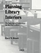 Carol Brown, Carol R Brown, Carol R. Brown,  Brown Carol R. - Planning Library Interiors - The Selection of Furnishings for the 21st Century, 2nd Edition