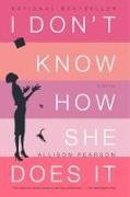 Allison Pearson - I Don't Know How She Does It The Life of Kate Reddy, Working Mother