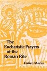 Enrico Mazza, Matthew J. O'Connell - The Eucharistic Prayers of the Roman Rite