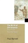 Barnett, Paul Barnett - Birth of Christianity