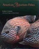 Richard Edwards, Robert J. Goldstein, Rodney W. Harper, Richard Bryant, William F. Roston - American Aquarium Fishes