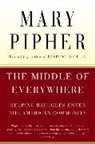 Pipher Mary Pipher, Mary Pipher - The Middle of Everywhere