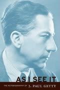 Getty, . Getty, J Paul Getty, J. Getty, J. Paul Getty - As I See It the Autobiography of J.paul Getty