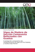 Geovanny Rayo Morales - Vigas de Madera de Sección Compuesta Reforzadas con Guadua
