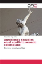 Richard Eloy Vega Núñez - Agresiones sexuales en el conflicto armado colombiano