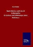 Kurt Faber - Dem Glücke nach durch Südamerika