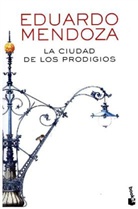 Eduardo Mendoza - La ciudad de los prodigios
