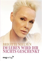 Brigitte Nielsen - Im Leben wird dir nichts geschenkt