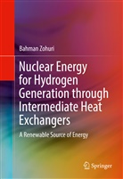 Bahman Zohuri - Nuclear Energy for Hydrogen Generation through Intermediate Heat Exchangers