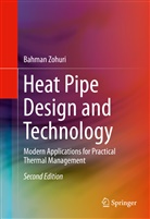 Bahman Zohuri - Heat Pipe Design and Technology