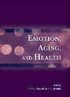 Anthony D. (EDT)/ L÷ckenhoff Ong, Anthony D. Lockenhoff Ong, Anthony D. Loeckenhoff Ong, Bronfenbrenner Life Course Center, Corinna E Lockenhoff, Corinna E. Lockenhoff... - Emotion, Aging, and Health