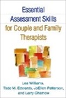 Larry Chamow, Larry (Marital and Family Therapy Program Chamow, Todd M. Edwards, Alan S. Gurman, Joellen Patterson, JoEllen (Vocations and Ordinands Patterson... - Essential Assessment Skills for Couple and Family Therapists