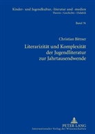 Christian Bittner - Literarizität und Komplexität der Jugendliteratur zur Jahrtausendwende
