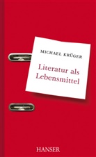 Michael Krüger - Literatur als Lebensmittel