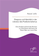 Nawal Jelb - Diaspora und Identität in der Literatur des Postkolonialismus: Eine Analyse anhand des Romans La maravillosa vida breve de Óscar Wao von Junot Díaz