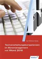 Karl Wilhelm Henke, Karl Wilhelm Henke - Textverarbeitungskompetenzen im Büromanagement mit Word 2016