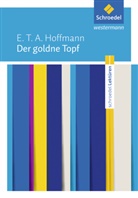 E T A Hoffmann, E.T.A. Hoffmann, Ernst Theodor Amadeus Hoffmann - Der goldne Topf